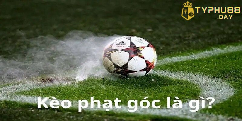 Định nghĩa kèo phạt góc là gì?