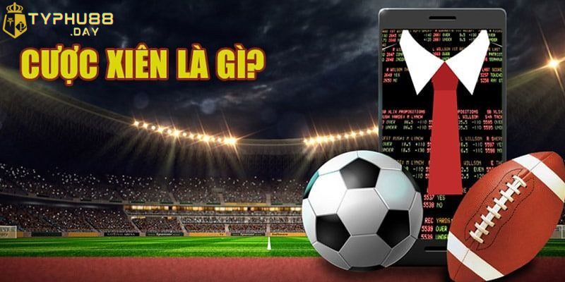 Cược xiên là gì trong chơi cá độ bóng đá?